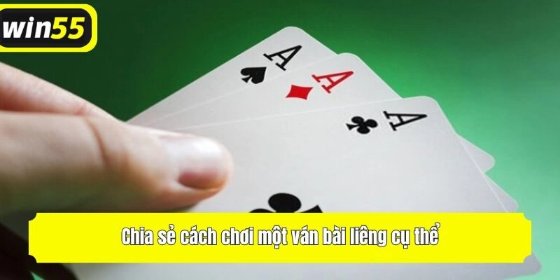 Chia sẻ cách chơi một ván bài liêng cụ thể