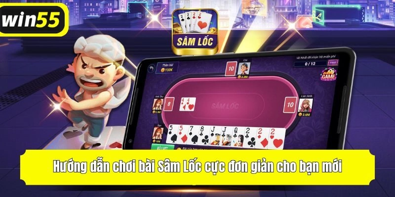 Hướng dẫn chơi bài Sâm Lốc cực đơn giản cho bạn mới