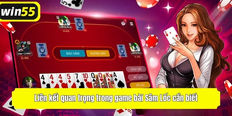 Liên kết quan trọng trong game bài Sâm Lốc cần biết
